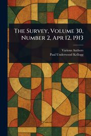 The Survey, Volume 30, Number 2, Apr 12, 1913, Various