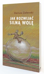 Jak rozwija siln wol, Zalewski Dariusz