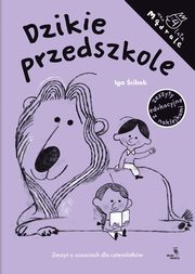 Dzikie przedszkole Zeszyt o uczuciach dla czterolatkw, cibek Iga