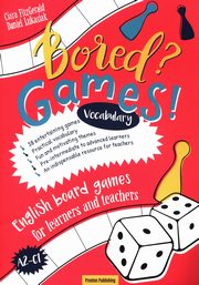 ksiazka tytu: Bored? Games! English board games for learners and teachers Vocabulary autor: Fitzgerald Ciara, ukasiak Daniel
