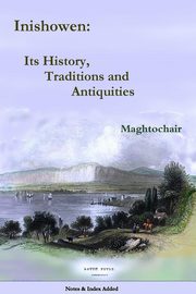 ksiazka tytu: Inishowen, Its History, Traditions and Antiquities autor: Maghtochair
