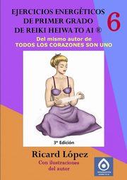 Ejercicios energticos de primer grado de Reiki Heiwa to Ai ?, Lpez Ricard