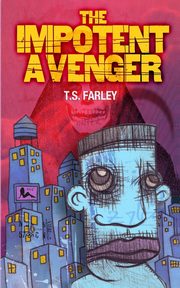 The Impotent Avenger, Farley T.S.