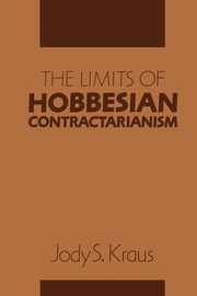 The Limits of Hobbesian Contractarianism, Kraus Jody S.