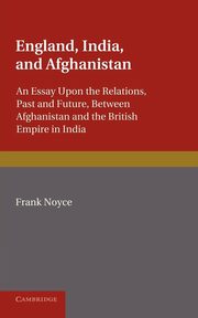 England, India and Afghanistan. Frank Noyce, Noyce Frank