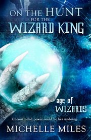 On the Hunt for the Wizard King, Miles Michelle