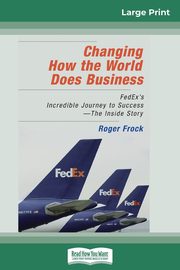 Changing How the World Does Business, Frock Roger