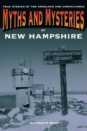 Myths and Mysteries of New Hampshire, Mayo Matthew P.