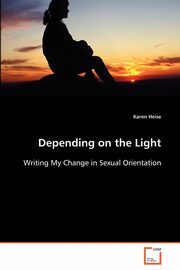 ksiazka tytu: Depending on the Light - Writing My Change in Sexual Orientation autor: Heise Karen