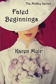 Fated Beginnings, Muir Karen