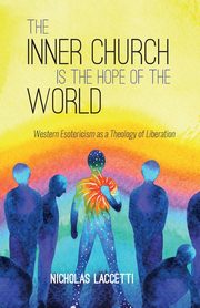 The Inner Church is the Hope of the World, Laccetti Nicholas