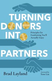 Turning Donors into Partners, Layland Brad