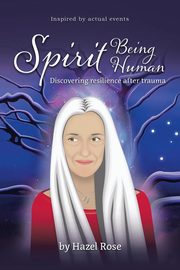 Spirit Being Human, Rose Hazel