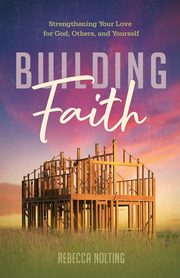 Building Faith, Nolting Rebecca