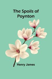 The Spoils of Poynton, James Henry