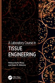 A Laboratory Course in Tissue Engineering, Micou Melissa Kurtis