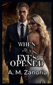When My Eyes Opened, Zanoria A.M.