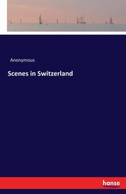 Scenes in Switzerland, Anonymous
