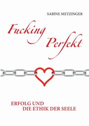 Fucking Perfekt, Metzinger Sabine