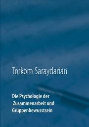Die Psychologie der Zusammenarbeit und Gruppenbewusstsein, Saraydarian Torkom