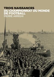 Trois naissances du championnat du monde de football, Arrighi Pierre