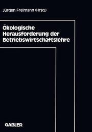 kologische Herausforderung der Betriebswirtschaftslehre, Freimann Jrgen
