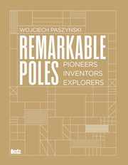 Remarkable Poles Pioneers, inventors, explorers, Paszyski Wojciech