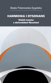 Harmonia i dysonans Wok rozmw z oksfordzkimi filozofami, Polanowska-Sygulska Beata