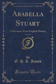 ksiazka tytu: Arabella Stuart, Vol. 2 of 3 autor: James G. P. R.