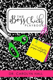 The B.O.S.S. CHICKS Devotional, Hall Carolyn