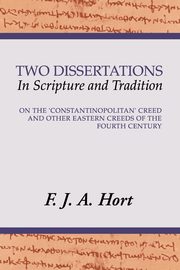 Two Dissertations In Scripture and Tradition, Hort F. J. A.