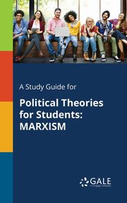 A Study Guide for Political Theories for Students, Gale Cengage Learning