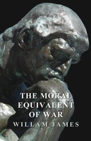 The Moral Equivalent of War, James William
