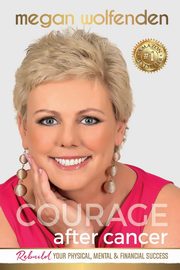 Courage After Cancer, Wolfenden Megan
