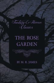 The Rose Garden (Fantasy and Horror Classics), James M. R.
