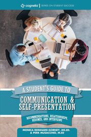 A Student's Guide to Communication and Self-Presentation, Reinhard-Gorney Monica