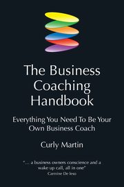 The Business Coaching Handbook, Martin Curly