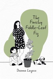 The Finicky Fiddle-Leaf Fig, Lagace Deanna