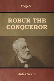 ksiazka tytu: Robur the Conqueror autor: Verne Jules