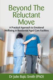 Beyond the Reluctant Move, Bajic Smith (PhD) Dr. Julie