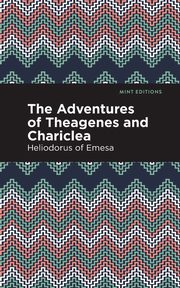 The Adventures of Theagenes and Chariclea, Heliodorus of Emesa