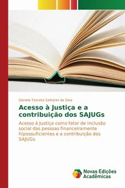 ksiazka tytu: Acesso ? Justia e a contribui?o dos SAJUGs autor: Teixeira Sinhorini da Silva Daniela