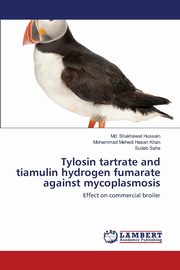 Tylosin tartrate and tiamulin hydrogen fumarate against mycoplasmosis, Hussain Md. Shakhawat