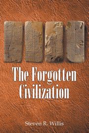 The Forgotten Civilization, Willis Steven R.