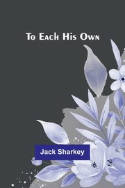 To Each His Own, Sharkey Jack