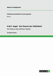 G.W.F. Hegel - Die Theorie der Sittlichkeit, Zolfagharieh Mehran