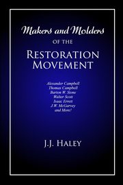 Makers and Molders of the Restoration Movement, Haley J.J. (Jesse James)