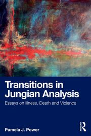 Transitions in Jungian Analysis, Power Pamela J.