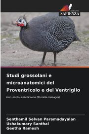 Studi grossolani e microanatomici del Proventricolo e del Ventriglio, Paramadayalan Senthamil Selvan