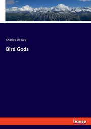 Bird Gods, De Kay Charles